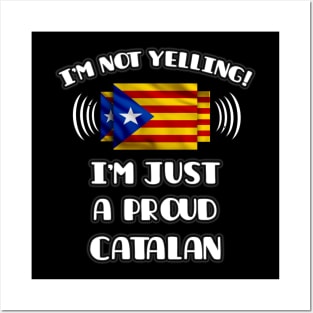 I'm Not Yelling I'm A Proud Catalan - Gift for Catalan With Roots From Catalonia Posters and Art